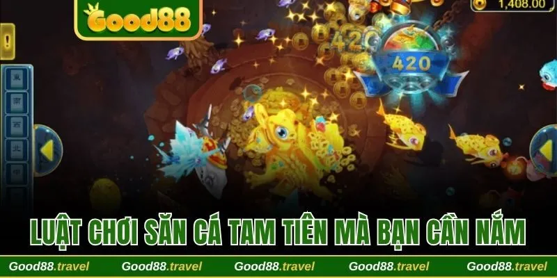 Luật chơi săn cá Tam Tiên mà bạn cần nắm